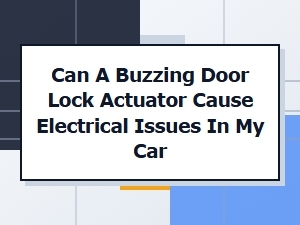 Can a Buzzing Door Lock Cause Electrical Problems