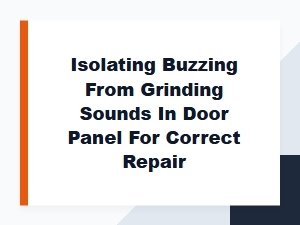 How to Isolate Buzzing Sounds in a Car Door Panel