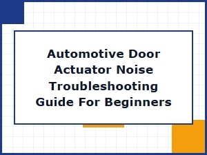 Fix a Noisy Car Door Actuator at Home