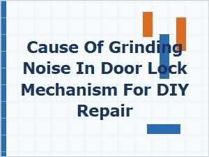 Identifying and Repairing a Door Lock Grinding Noise