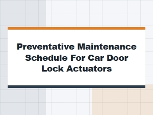 Your Car Door Lock Actuator Maintenance Guide