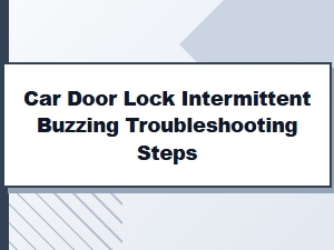 Troubleshooting an Intermittent Car Door Lock Buzzer