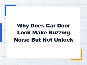 Buzzing Door Lock Fails to Unlock the Car